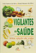 Ler Vigilantes da Saúde: Uma opção de vida, do autor Ruth Maurer da Silva; Luiz Santos da Silva