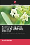 Ler Rastreio das partes aéreas de Calotropis gigantea: para actividade hepatoprotectora e antioxidante, do autor Shazia Usmani