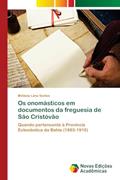Ler Os onomásticos em documentos da freguesia de São Cristóvão: Quando pertencente à Província Eclesiástica da Bahia (1883-1910), do autor Melânia Lima Santos Ler Os onomásticos em documentos da freguesia de São Cristóvão: Quando pertencente à Província Eclesiástica da Bahia (1883-1910), do autor Melânia Lima Santos