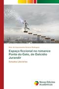 Ler Espaço ficcional no romance Ponte do Galo, de Dalcídio Jurandir: Estudos Literários, do autor Alcir de Vasconcelos Alvarez Rodrigues Ler Espaço ficcional no romance Ponte do Galo, de Dalcídio Jurandir: Estudos Literários, do autor Alcir de Vasconcelos Alvarez Rodrigues