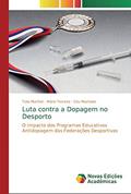 Ler Luta contra a Dopagem no Desporto: O impacto dos Programas Educativos Antidopagem das Federações Desportivas, do autor Túlia Martinó; Mário Teixeira; Céu Machado Ler Luta contra a Dopagem no Desporto: O impacto dos Programas Educativos Antidopagem das Federações Desportivas, do autor Túlia Martinó; Mário Teixeira; Céu Machado