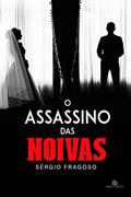 Ler O Assassino das Noivas, do autor Sérgio Fragoso