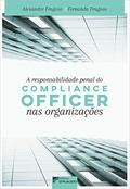Ler A Responsabilidade Penal do Compliance Officer nas Organizações, do autor Alexandre Fragoso; Fernanda Fragoso Ler A Responsabilidade Penal do Compliance Officer nas Organizações, do autor Alexandre Fragoso; Fernanda Fragoso