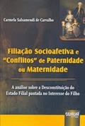 Ler Filiação Socioafetiva e ´Conflitos´ de Paternidade ou Maternidade - A Análise sobre a Desconstituição do Estado Filial pautada no Interesse do Filho, do autor Carmela Salsamendi de Carvalho Ler Filiação Socioafetiva e ´Conflitos´ de Paternidade ou Maternidade - A Análise sobre a Desconstituição do Estado Filial pautada no Interesse do Filho, do autor Carmela Salsamendi de Carvalho