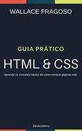 Ler Guia Prático: HTML & CSS: Aprenda os conceitos básicos de como construir páginas web, do autor Wallace Fragoso Ler Guia Prático: HTML & CSS: Aprenda os conceitos básicos de como construir páginas web, do autor Wallace Fragoso