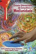 Ler Estados Diferenciados De Consciência E Mediunidade, do autor Carlos Alberto Tinoco; Carlos Antonio Fragoso Guimarães Ler Estados Diferenciados De Consciência E Mediunidade, do autor Carlos Alberto Tinoco; Carlos Antonio Fragoso Guimarães