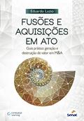 Ler Fusões e Aquisições em ato: Guia Prático: Geração e Destruição de Valor em M&A, do autor Eduardo Luzio