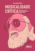 Ler Musicalidade crítica: fundamentos para uma educação musical pautada na pedagogia crítica de Paulo Freire, do autor Alan Caldas Simões