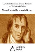 Ler A virtude laureada Drama Recitado no Theatro do Salitre, do autor Manuel Maria Barbosa du Bocage Ler A virtude laureada Drama Recitado no Theatro do Salitre, do autor Manuel Maria Barbosa du Bocage
