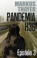 Ler Pandemia H36: Episódio 3 - A dor da perda, do autor Markus Thayer