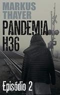 Ler Pandemia H36: Episódio 2 - O último trem, do autor Markus Thayer