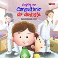Ler Viagem ao Consultório do Dentista, do autor Bianca Fiorentin Moura