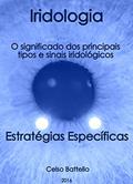 Ler Iridologia - O significado dos principais tipos e sinais iridológicos: Estratégias específicas, do autor Celso Battello