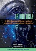 Ler Iridologia - A Olhodiagnose Alemã e a Chinesa: Estudo comparativo e integrativo, do autor Maria Olanda Marques Pereira; Priscila Esteves; Celso Battello Ler Iridologia - A Olhodiagnose Alemã e a Chinesa: Estudo comparativo e integrativo, do autor Maria Olanda Marques Pereira; Priscila Esteves; Celso Battello