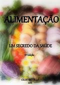 Ler Alimentação - Um Segredo da Saúde - 3ª Edição, do autor Celso Battello Ler Alimentação - Um Segredo da Saúde - 3ª Edição, do autor Celso Battello