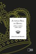 Ler A família real no Brasil: política e cotidiano (1808-1821), do autor Juliana Gesuelli Meirelles