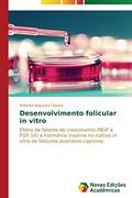 Ler Desenvolvimento folicular in vitro: Efeito de fatores de crescimento (NGF e FGF-10) e hormônio insulina no cultivo in vitro de folículos ovarianos caprinos, do autor Chaves Roberta Nogueira Ler Desenvolvimento folicular in vitro: Efeito de fatores de crescimento (NGF e FGF-10) e hormônio insulina no cultivo in vitro de folículos ovarianos caprinos, do autor Chaves Roberta Nogueira