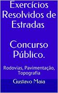 Ler Concurso Público - Engenharia Civil - Estradas: Questões resolvidas sobre Rodovias, Pavimentação, Topografia, do autor Gustavo Maia Ler Concurso Público - Engenharia Civil - Estradas: Questões resolvidas sobre Rodovias, Pavimentação, Topografia, do autor Gustavo Maia