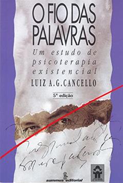 O fio das palavras: um estudo de psicoterapia existencial, do autor Luiz A. G. Cancello