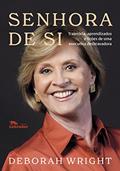 Ler Senhora de si: Trajetória, aprendizados e lições de uma executiva desbravadora, do autor Deborah Wright Ler Senhora de si: Trajetória, aprendizados e lições de uma executiva desbravadora, do autor Deborah Wright