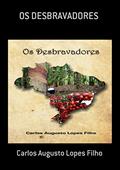 Ler Os Desbravadores, do autor Carlos Augusto Lopes Filho Ler Os Desbravadores, do autor Carlos Augusto Lopes Filho