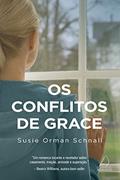 Ler Os Conflitos de Grace: Um romance tocante e revelador sobre casamento, traição, amizade e superação, do autor Susie Orman Schnall Ler Os Conflitos de Grace: Um romance tocante e revelador sobre casamento, traição, amizade e superação, do autor Susie Orman Schnall