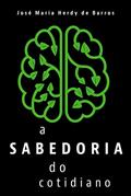 Ler A sabedoria do cotidiano, do autor José Maria Herdy de Barros Ler A sabedoria do cotidiano, do autor José Maria Herdy de Barros