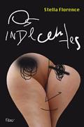 Ler Os indecentes: Crônicas sobre amor e sexo, do autor Stella Florence