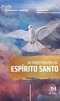 Ler Os cinco minutos do Espírito Santo, do autor Vítor Manuel Fernández Ler Os cinco minutos do Espírito Santo, do autor Vítor Manuel Fernández
