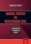 Ler Manual Prático do Registrador Civil - Nascimentos Casamentos Óbitos, do autor Gracielle Veloso