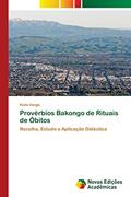 Ler Provérbios Bakongo de Rituais de Óbitos: Recolha, Estudo e Aplicação Didáctica, do autor Kiala Vanga