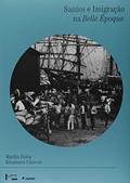 Ler Santos e Imigração na Belle Époque: os Espanhóis - Cotidiano Urbano, Práticas Associativas e Militância Política (1880-1922), do autor Marília Dalva Klaumann Cánovas