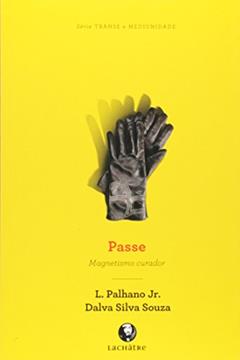 Passe - Magnetismo Curador - 03Edição 16, do autor L. Palhano Jr.; dalva Silva Souza