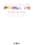 Ler A Arte de Viver. Riqueza e Pobreza no Médio Jequitinhonha Minas Gerais de 1970 a 1990, do autor Dalva Maria de Oliveira Silva Ler A Arte de Viver. Riqueza e Pobreza no Médio Jequitinhonha Minas Gerais de 1970 a 1990, do autor Dalva Maria de Oliveira Silva