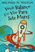 Ler Vovô Balanço E O Vôo Para Sete Mares, do autor Michael N. Wilton