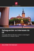 Ler Salvaguardar os interesses da UE: A situação difícil da UE entre o ideal e a abordagem pragmática em relação à Sérvia, do autor Jens Adler Christensen Ler Salvaguardar os interesses da UE: A situação difícil da UE entre o ideal e a abordagem pragmática em relação à Sérvia, do autor Jens Adler Christensen