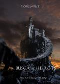 Ler Em Busca de Heróis (Livro #1 O Anel Do Feiticeiro), do autor Morgan Rice Ler Em Busca de Heróis (Livro #1 O Anel Do Feiticeiro), do autor Morgan Rice