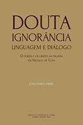Ler Douta Ignorância. Linguagem e Diálogo: O poder e os limites da palavra em Nicolau de Cusa (Ideia Livro 8), do autor João André