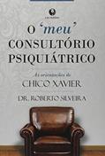 Ler "Meu" consultório psiquiátrico, O, do autor Dr.roberto Silveira