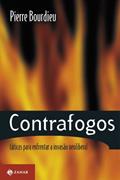Ler Contrafogos. Táticas Para Enfrentar A Invasão Neoliberal, do autor Pierre Bourdieu Ler Contrafogos. Táticas Para Enfrentar A Invasão Neoliberal, do autor Pierre Bourdieu