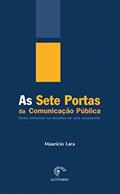 Ler As sete portas da comunicação - Como enfrentar os desafios de uma assessoria, do autor Maurício Lara Ler As sete portas da comunicação - Como enfrentar os desafios de uma assessoria, do autor Maurício Lara