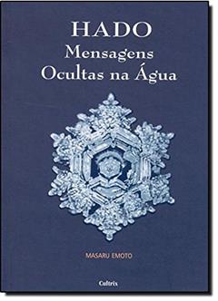Hado. Mensagens Ocultas na Água, do autor Masaru Emoto