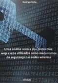Ler Uma Análise Acerca dos Protocolos WEP e WPC Utilizados Como Mecanismos de Segurança nas Redes Wireless, do autor Rodrigo Vollo Antonio Rodrigues Ler Uma Análise Acerca dos Protocolos WEP e WPC Utilizados Como Mecanismos de Segurança nas Redes Wireless, do autor Rodrigo Vollo Antonio Rodrigues