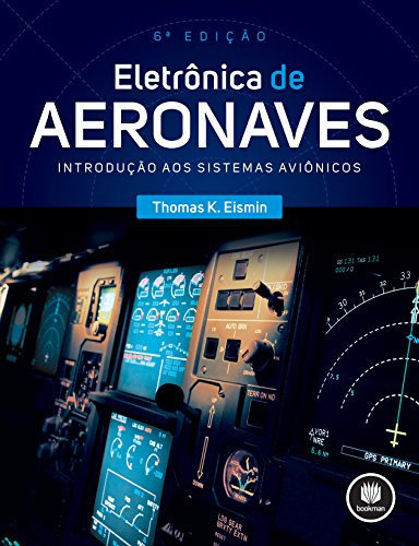 Ler Eletrônica de Aeronaves: Introdução aos Sistemas Aviônicos, do autor Thomas K. Eismin Ler Eletrônica de Aeronaves: Introdução aos Sistemas Aviônicos, do autor Thomas K. Eismin