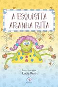 Ler A esquisita aranha Rita, do autor Lúcia Reis