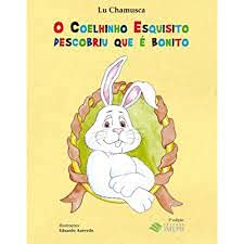 Ler Coelhinho Esquisito Descobriu que é Bonito, O, do autor Lu Chamusca