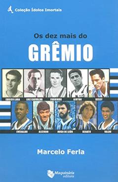 Os Dez Mais do Grêmio, do autor Marcelo Ferla