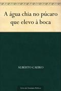 Ler A água chia no púcaro que elevo à boca, do autor Alberto Caeiro Ler A água chia no púcaro que elevo à boca, do autor Alberto Caeiro