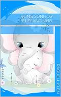 Ler BONS SONHOS ELEFANTINHO, do autor RAQUELL KLEN
