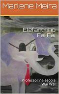 Ler Elefantinho Fai Fai: Professor na escola Wai Wai, do autor Marlene Meira